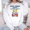 Kids These Days Know All About 67 But Don't Remember 9 11 Shirt