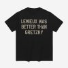 Lemieux Was Better Than Gretzky Shirt