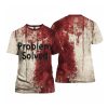 Problem Solved Bloody Shirt