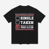 Single Taken Mentally Dating Josh Allen Shirt