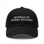 So What No Fuckin Ziti Now Hat