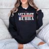 Trump Lets Blow Bubba Shirt 4