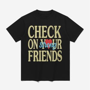 Jalyx Hunt Check On Your Strong Friends Shirt