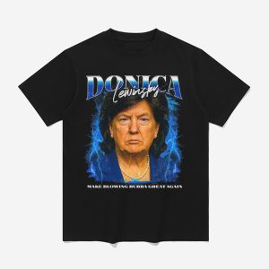 Donica Lewinsky Make Blowing Bubba Great Again Shirt