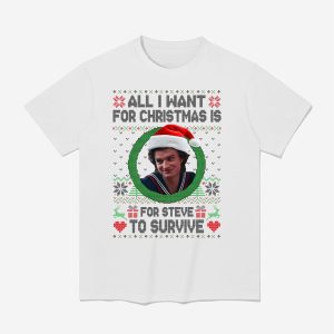 All I Want For Christmas Is Steve To Survive Shirt