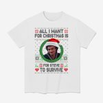 All I Want For Christmas Is Steve To Survive Shirt
