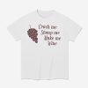 Crush Me Stomp Me Make Me Wine Shirt 8 Crush Me Stomp Me Make Me Wine Shirt