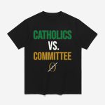 Fighting Irish Catholics vs Committee Shirt
