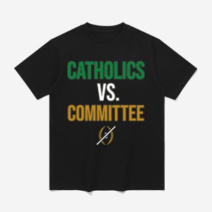Fighting Irish Catholics vs Committee Shirt