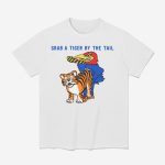 Grab A Tiger By The Tail Shirt