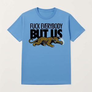 Jaguars Fuck Everybody But Us Shirt