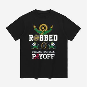 Notre Dame Robbed CFP Playoff Shirt