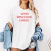 I Support Women's Rights And Wrongs Shirt (2)