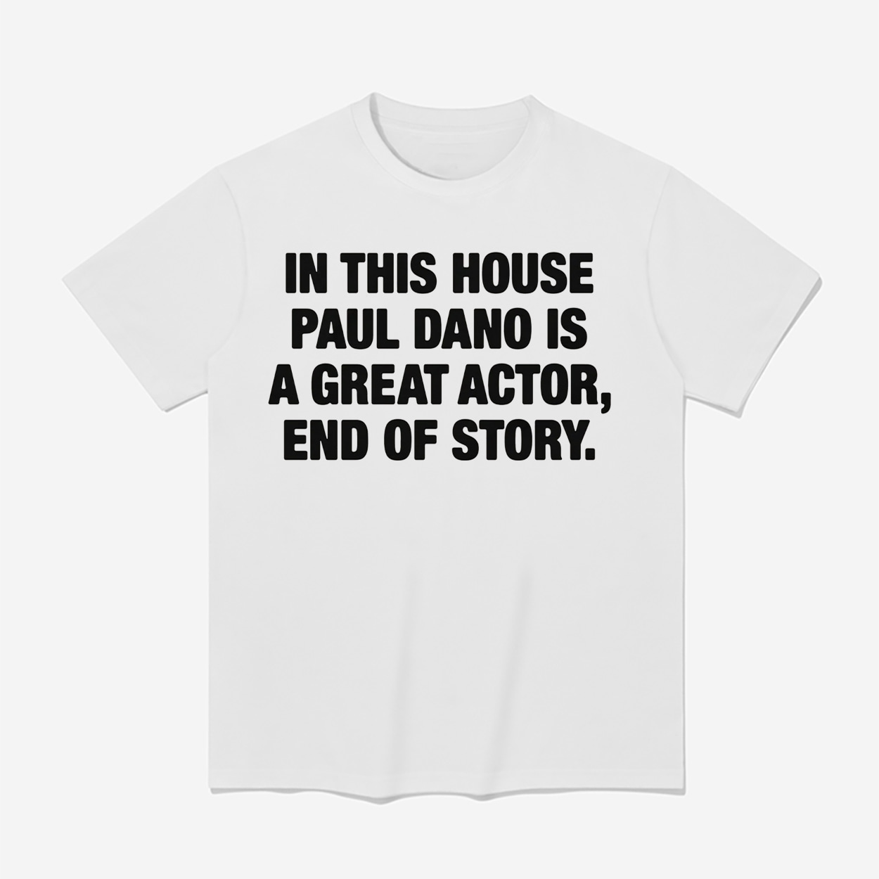 In This House Paul Dano Is A Great Actor End Of Story Shirt In This House Paul Dano Is A Great Actor End Of Story Shirt