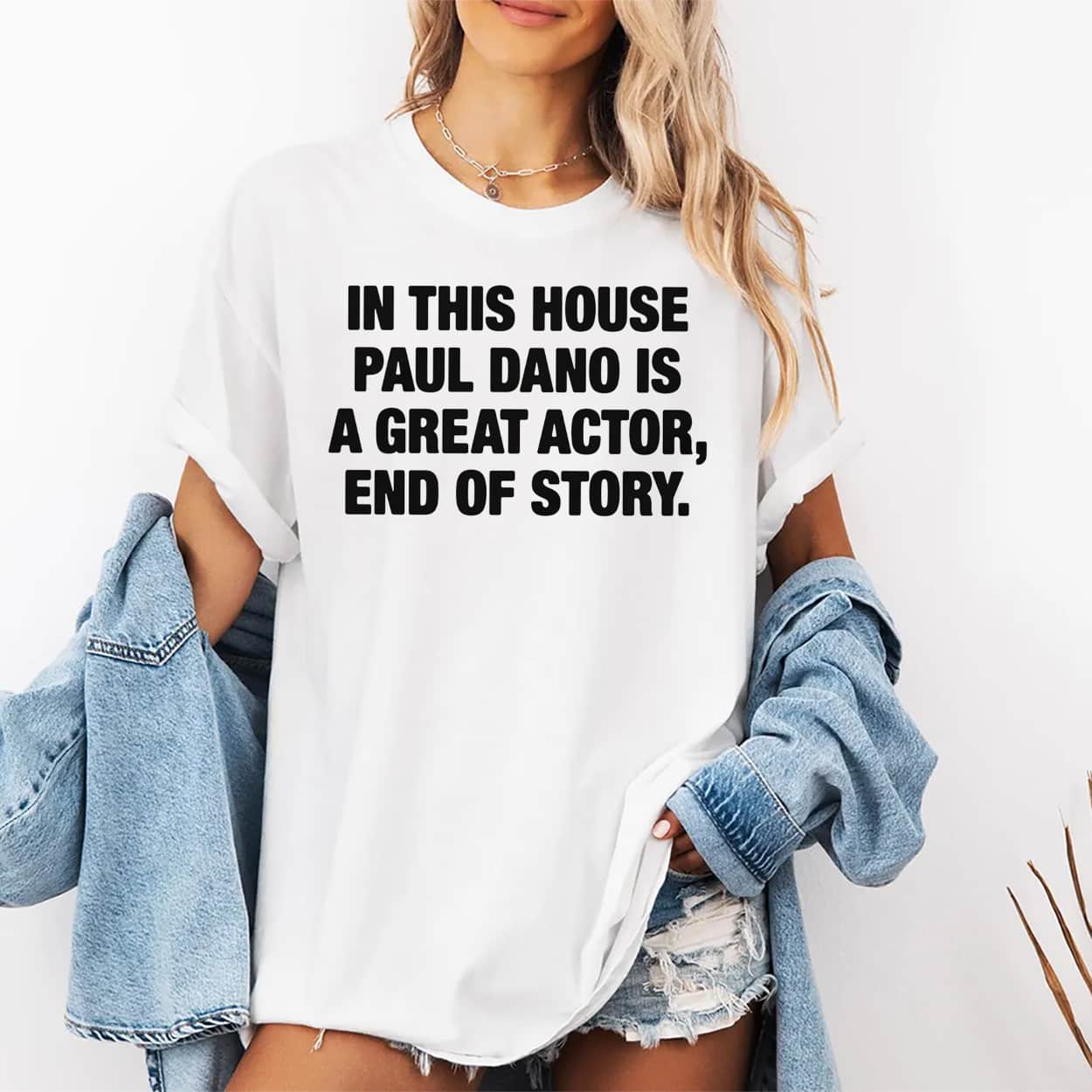 In This House Paul Dano Is A Great Actor End Of Story Shirt 2 In This House Paul Dano Is A Great Actor End Of Story Shirt 2