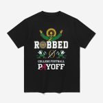 Notre Dame Robbed CFP Playoff Shirt