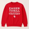 Sooners Easier To Kill Than Originally Thought Shirt (2)