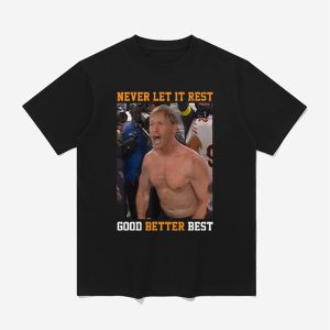 Ben Johnson Never Let It Rest Good Better Best Shirt 1