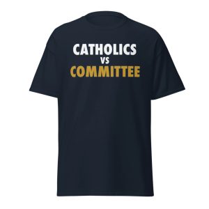 Catholics Vs Committee Shirt