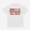 Down 21-3 Call Caleb Shirt
