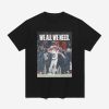 Drake Maye We All We Need Shirt