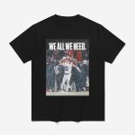 Drake Maye We All We Need Shirt