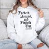 Fucketh Around And Findeth Out Mood 24 7 Shirt 4