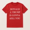 Jimmy Kimmel Donald J.Trump Is Gonna Kill You Shirt (1)