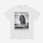 RIP Renee Murdered By ICE Shirt
