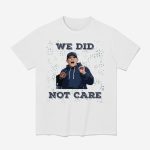 Seahawks Mike Macdonald We Did Not Care Shirt