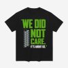 Seahawks We Did Not Care It's About Us Shirt