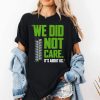 Seahawks We Did Not Care Its About Us Shirt 2