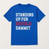 Sean McDermott Standing Up For Buffalo Dammit Shirt 3 Sean McDermott Standing Up For Buffalo Dammit Shirt (1)