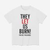 They Let Us Burn Pacific Palisades Shirt