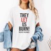 They Let Us Burn Pacific Palisades Shirt 2