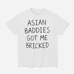 Trump Asian Baddies Got Me Bricked Shirt (1)