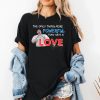Bad Bunny The Only Thing More Powerful Than Hate Is Love Shirt 2