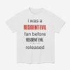 I Was A Resident Evil Fan Before Shirt