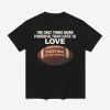The Only Thing More Powerful Than Hate Is Love Together We Are America Shirt