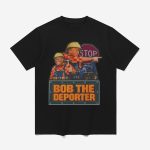 Trump Bob The Deporter Shirt