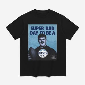 Grey Zabel Super Bad Day To Be A Busch Light Shirt