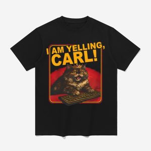 Cat I Am Yelling Carl Shirt