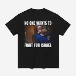 Brian McGinnis No One Wants To Fight For Israel Shirt