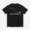 I Had Potential Project Hail Mary Shirt (1)
