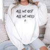 KD Daniels All We Got All We Need Shirt 6 KD Daniels All We Got All We Need Shirt 3