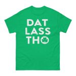 St Patrick's Day Dat Lass Tho Shirt