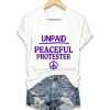 Women's Unpaid Peaceful Protester Print T Shirt (2)