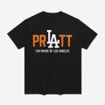 2026 Pratt For Mayor Of Los Angeles Shirt