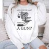And For The Lady Perhaps A Gun Shirt 3