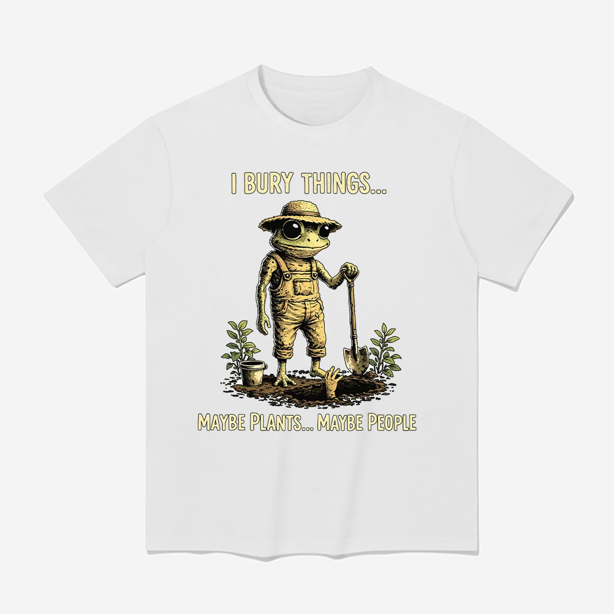 Frog Gardner I Bury Things Maybe Plants Maybe People Shirt Frog Gardner I Bury Things Maybe Plants Maybe People Shirt